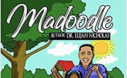 Dr. Elijah Nicholas Brings Madoodle To Readers and Compassion To Family Literature