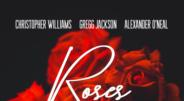 Christopher Williams, Alexander O’Neal and Gregg Jackson Collaborate on New Single, “Roses”