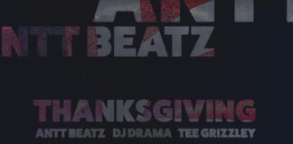 Antt Beatz Releases “Thanksgiving” With DJ Drama and Tee Grizzley