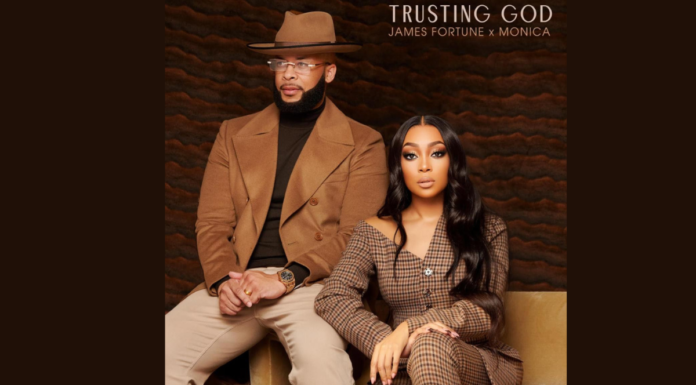 James Fortune X Monica Collaborate on New Single “Trusting God”