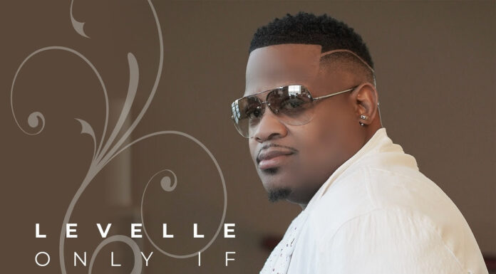 Billboard Magazine Chart-topping Singer-Songwriter, LeVelle, Releases New Single, “ONLY IF”