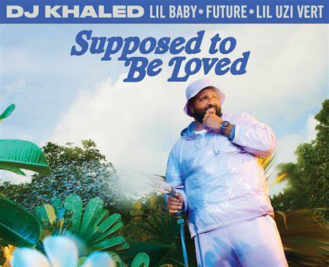 DJ Khaled Released New Hit Single “Supposed To Be Loved” DJ Khaled