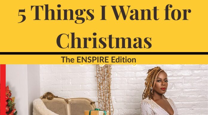 5 Things I Want for Christmas — The ENSPIRE Edition